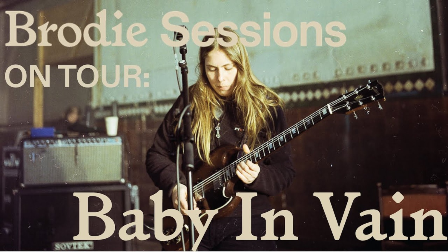 Baby In Vain Videos Brodie Sessions On Tour Baby In Vain